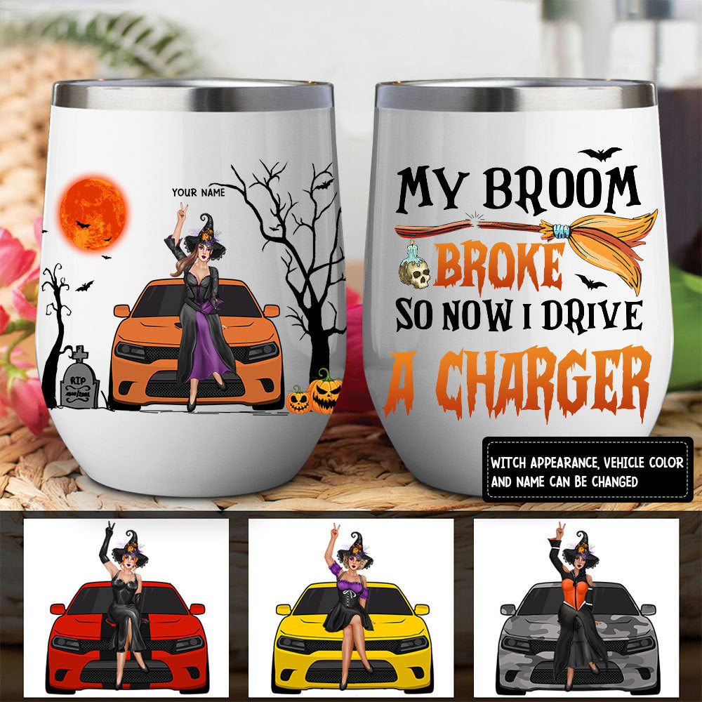 89Customized My Broom Broke So Now I Drive A Charger Personalized Wine Tumbler