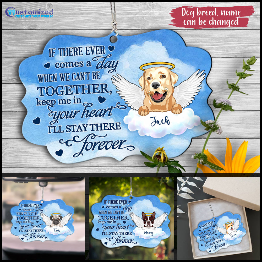 89Customized If there ever comes a day when we can't be together keep me in your heart I'll stay there forever Car Ornament 2 Sides