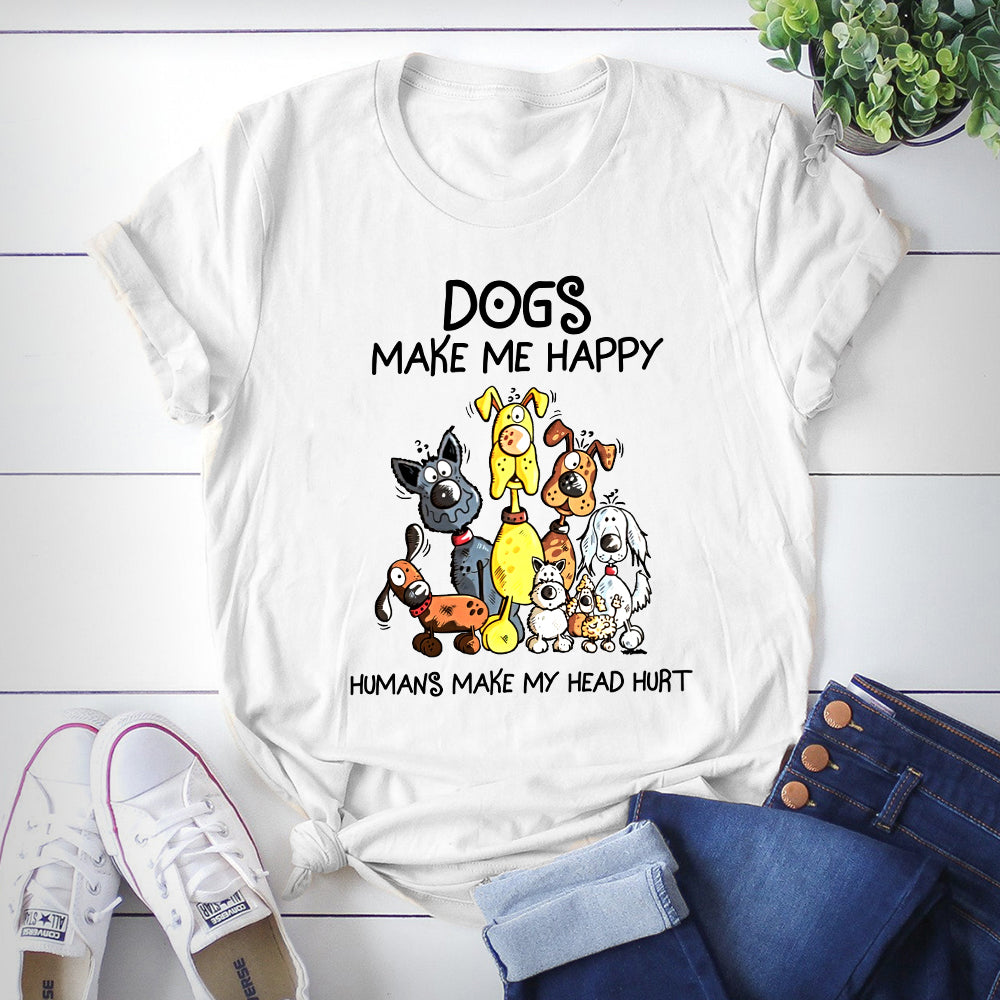 89Customized Dogs Make Me Happy Humans Make My Head Hurt