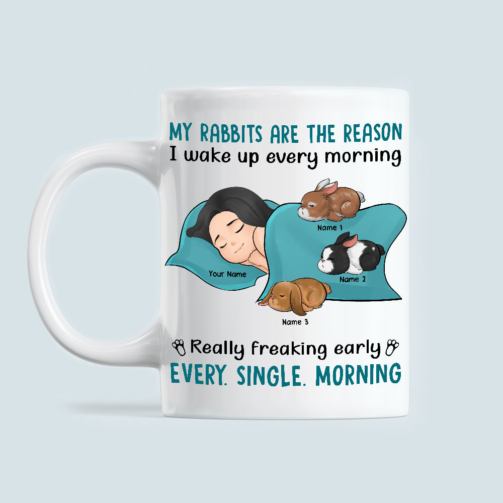 89Customized My Rabbit Is The Reason I Wake Up Every Morning Personalized Mug
