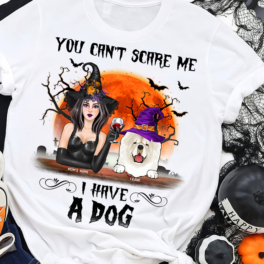 You Can't Scare Me I Have Two Dogs Shirt