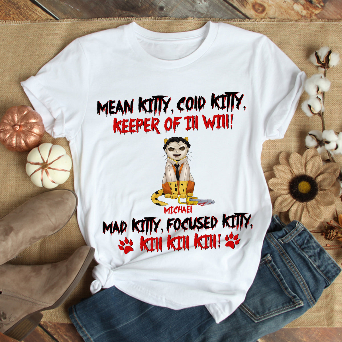 89Customized Mean Kitty, Cold Kitty, Keeper of ill will! Mad Kitty, Focused Kitty, Kill Kill Kill! Personalized Shirt