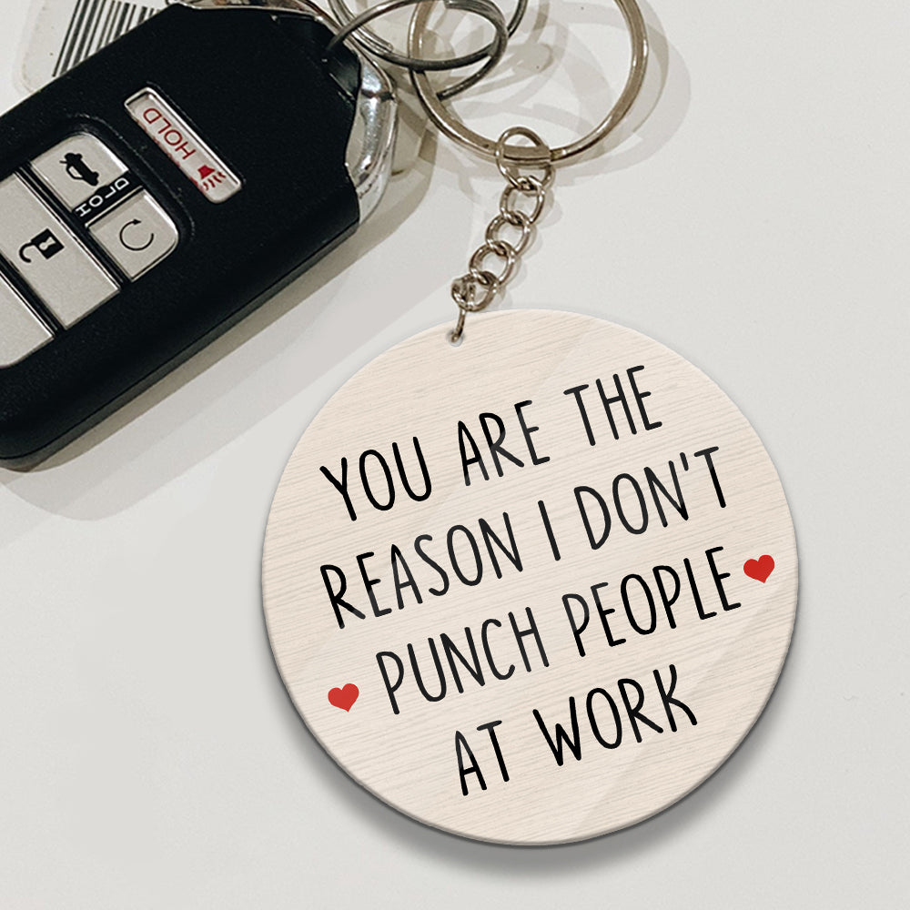 89Customized You Are The Reason I Don't Punch People At Work Personalized Keychain