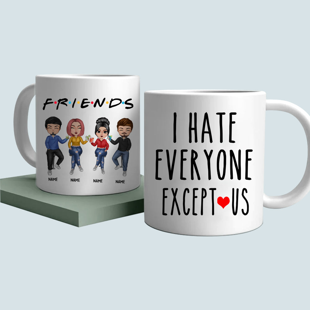 89Customized I Hate Everyone Except Us Personalized Mug