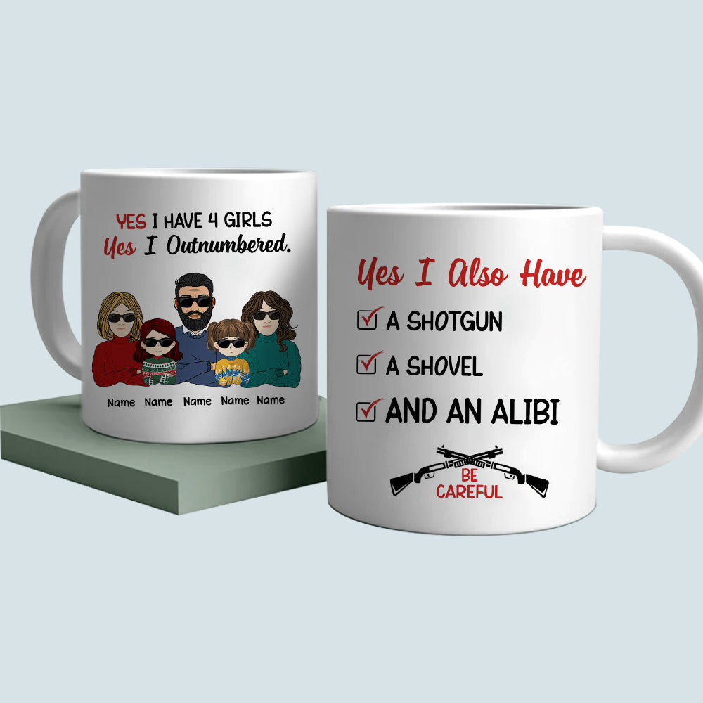 89Customized Yes I Have Daughters, Shovel, Alibi Personalized Mug