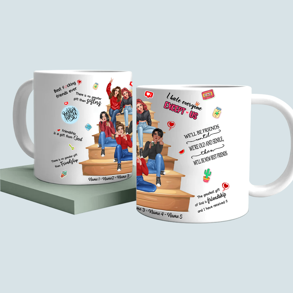 89Customized To My Best Friends I Hate Everyone Except Us Personalized Mug