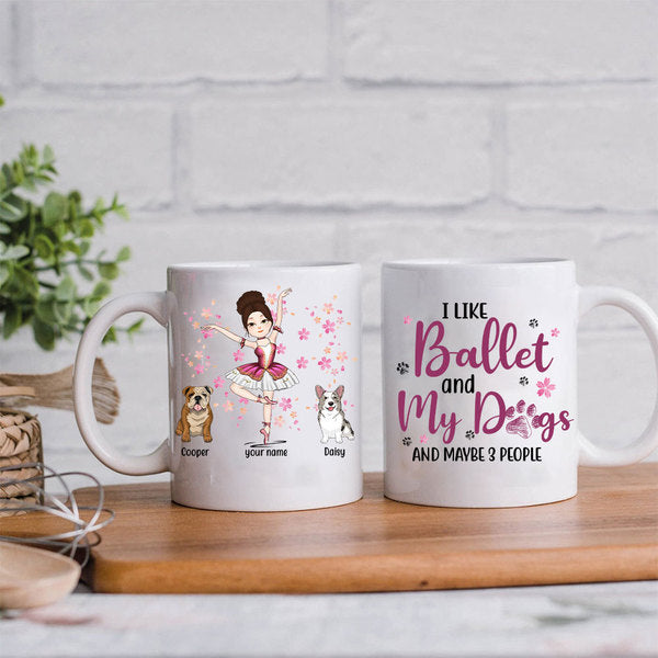 89Customized I like ballet and my dogs and maybe 3 people Customized Mug