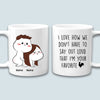 89Customized I love how we don't have to say out loud that I'm your favorite p*ssy Personalized Mug