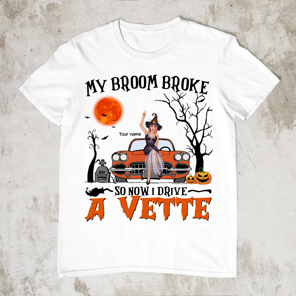 89Customized My broom broke so now I drive a Corvette Customized Shirt