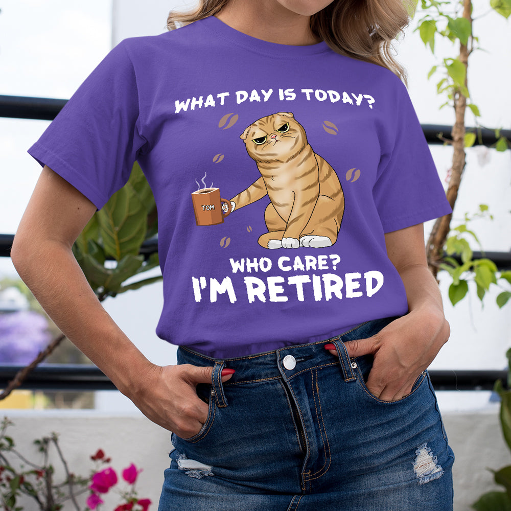 89Customized What day is today? Who cares? I'm retired Cat Lovers Personalized Shirt