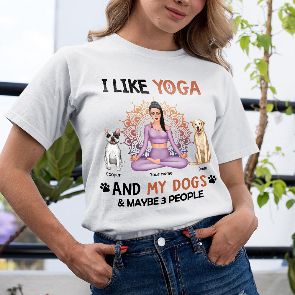 89Customized I like yoga and my dogs and maybe 3 people Customized Shirt