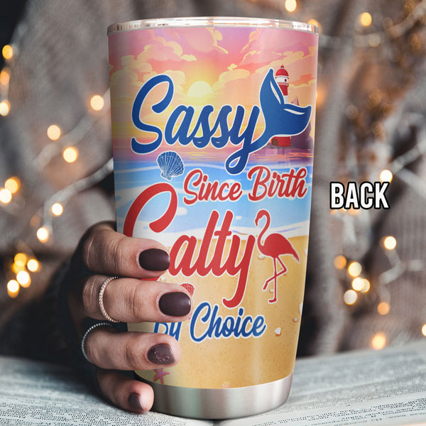 89Customized Sassy since birth salty by choice Bestie Gift Customized Tumbler