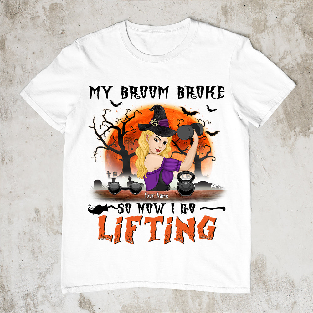 89Customized My broom broke so now I go lifting halloween personalized shirt