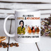 89 Customized All I Need Is Coffee And My Chickens. It's Too People Outside Personalized Mug