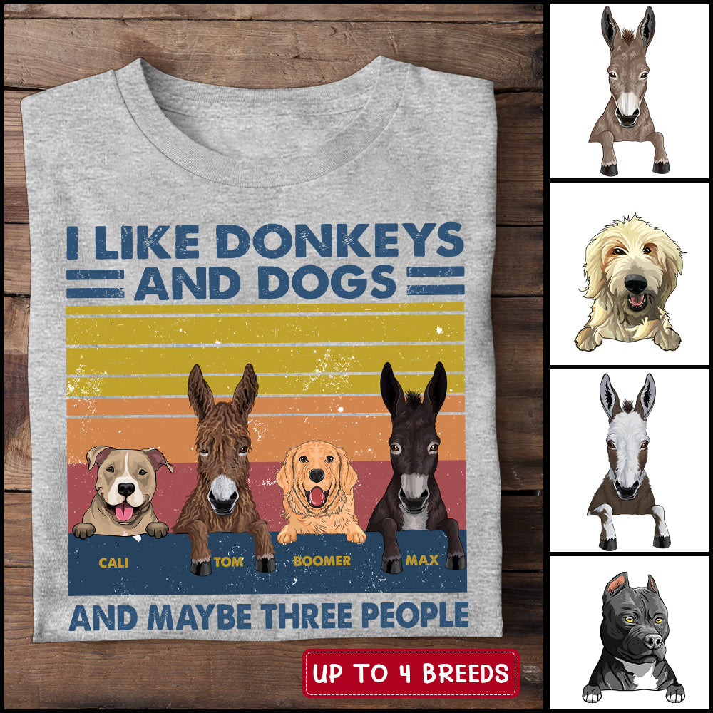 89Customized I Like Donkeys And Dogs And Maybe 3 People Personalized Shirt