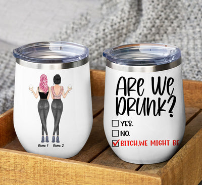 89Customized Are we drunk, we might be personalized wine tumbler