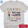 89Customized Real heroes don't wear capes they teach Customized Shirt