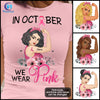 89Customized In october we wear pink strong woman personalized shirt