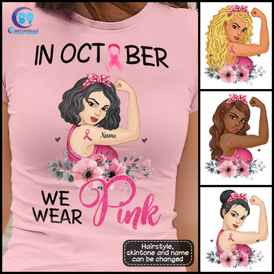 89Customized In october we wear pink strong woman personalized shirt