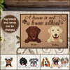 89Customized House Is Not A Home Without My Dogs Personalized Doormat