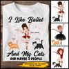 89Customized I like ballet and my cats and maybe 3 people Customized Shirt