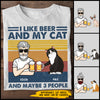 89Customized I like beer and my cat and maybe 3 people Personalized Shirt