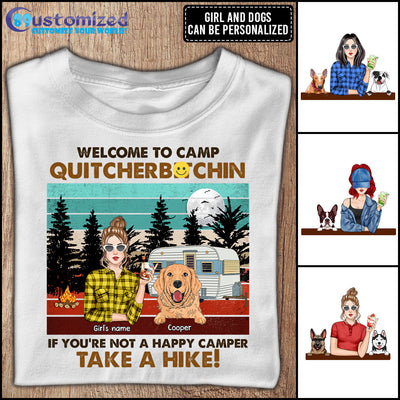 89Customized Welcome to camp quitcherbitchin If you're not a happy camper take a hike Girl and Dog Customized Shirt