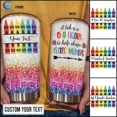 89Customized It takes a big heart to help shape little minds Customized Tumbler