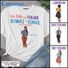 89Customized The day the teachers returned to school Customized Shirt