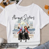89Customized Always Sisters Shirt