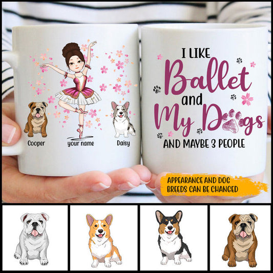 89Customized I like ballet and my dogs and maybe 3 people Customized Mug