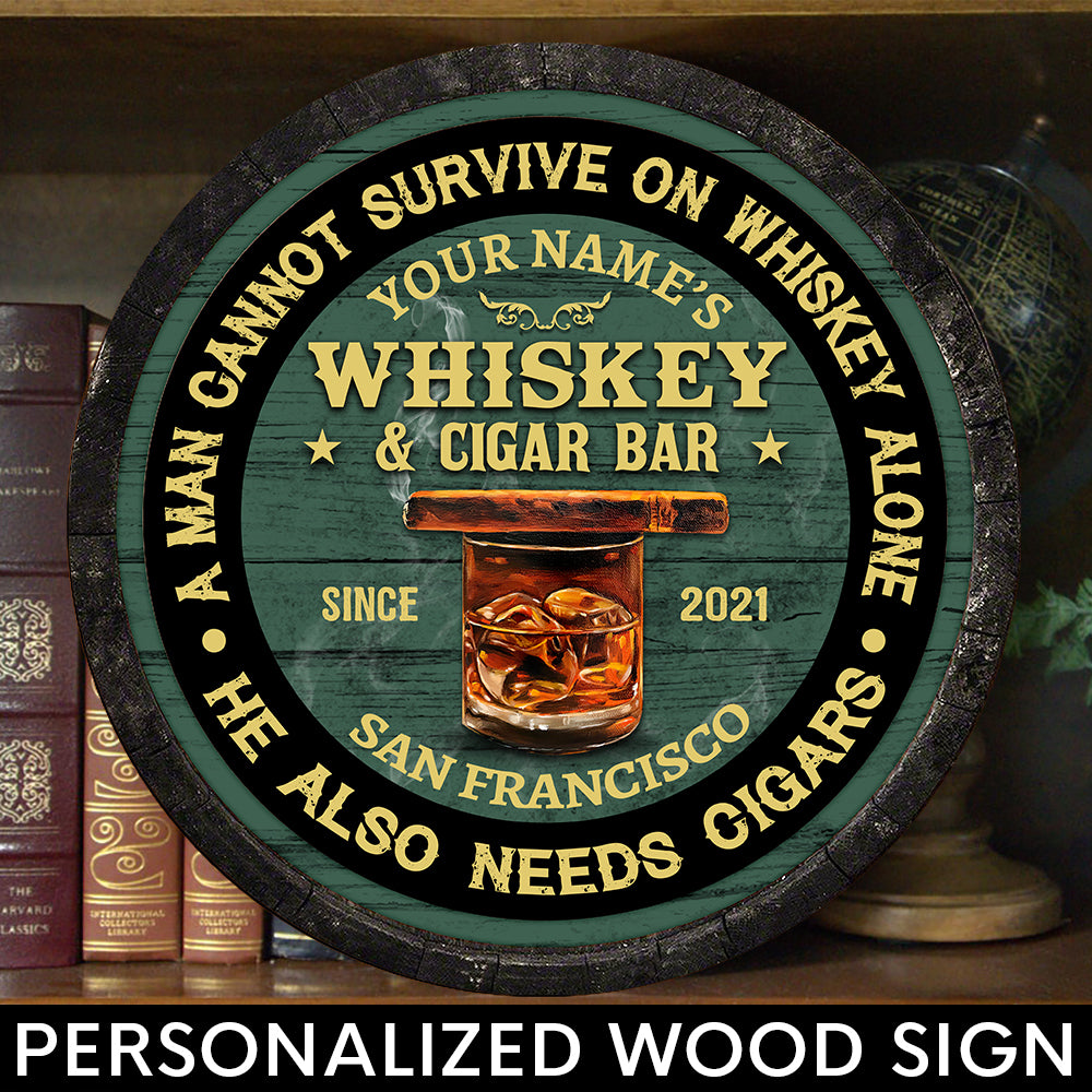 89Customized A man cannot survive on whiskey alone He also needs cigars Customized Wood Sign