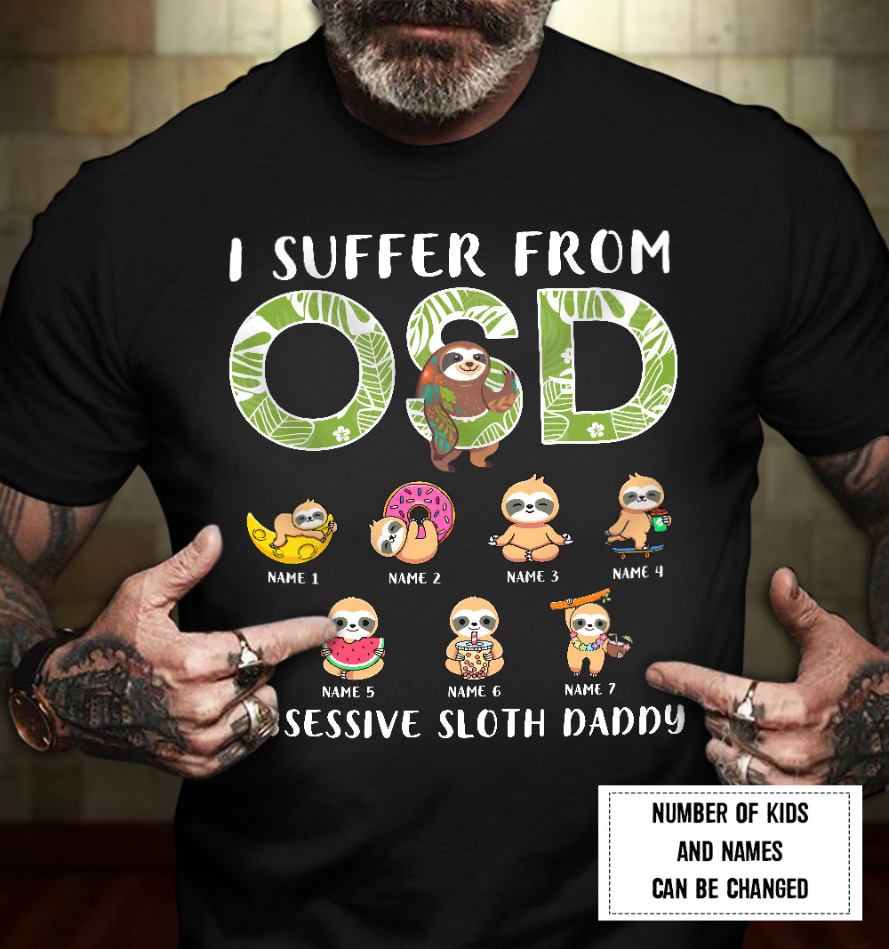 89Customized I suffer from OSD Obsessive Sloth Daddy Shirt