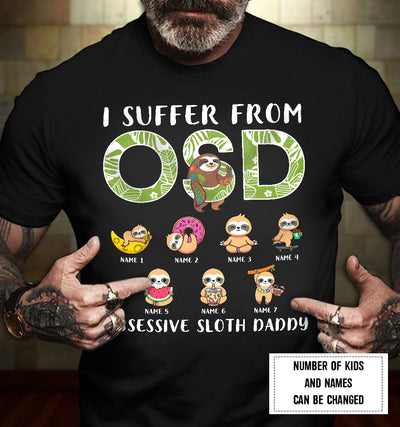 89Customized I suffer from OSD Obsessive Sloth Daddy Shirt
