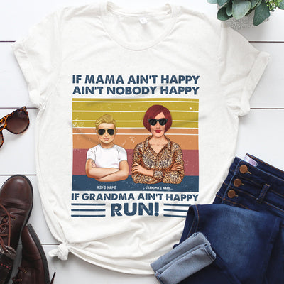 89Customized If mama ain’t happy ain’t nobody happy If grandma ain’t happy RUN! Tshirt