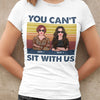 89Customized You can't sit with us Tshirt