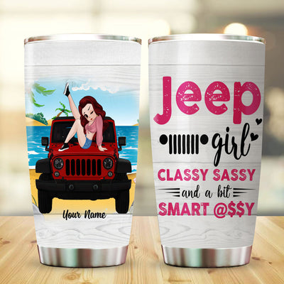 89Customized Jeep Girl Classy Sassy And A Bit Smart @$$y Personalized Tumbler