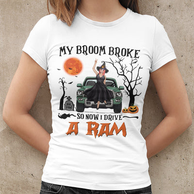 89Customized My Broom Broke So Now I Drive A Ram Personalized Shirt