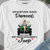 89Customized Whoever Said Diamonds Are A Girl’s Best Friend Never Owned A Jeep Personalized Shirt