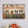 89Customized Home Of The Wicked Witch And Her Little Monsters Personalized Printed Metal Sign