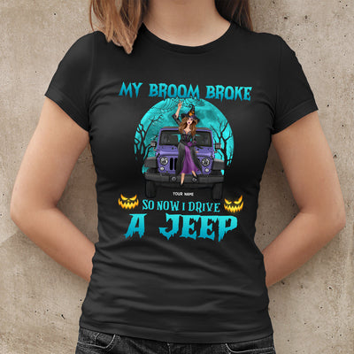 89Customized My Broom Broke So Now I Drive A Jeep 2 Personalized Shirt