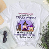 89Customized I Never Dreamed I'd Be This Crazy Witch Mom With The Cutest Monsters Ever But Here I Am Shirt