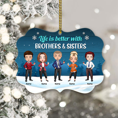 89Customized Life is better with Brothers & Sisters Personalized Ornament