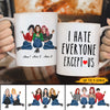 89Customized I Hate Everyone Except Us Besties Personalized Mug