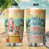 89Customized That's what I do I drink I pet my dog and I know things Girl and Dog Customized Tumbler