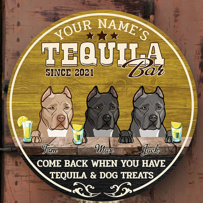 89Customized Come back when you have tequila and dog treats Customized Wood Sign