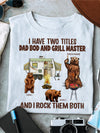 89Customized I have two titles Dad Bod and Grill Master daddy bear personalized shirt