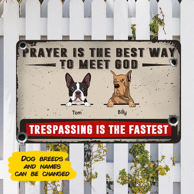 89Customized Prayer is the best way to meet god Trespassing is the fastest personalized printed metal sign