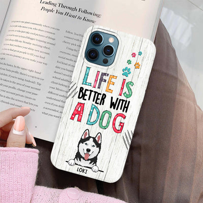 89Customized Life is better with dogs Customized Phone Case