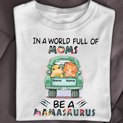 89Customized Personalized 2D Shirt Family In A World Mamasaurus